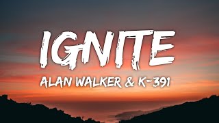 Alan Walker \u0026 K-391 - Ignite (Lyrics) ft. Julie Bergan \u0026 Seungri