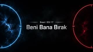 03:17 - Beni Bana Bırak