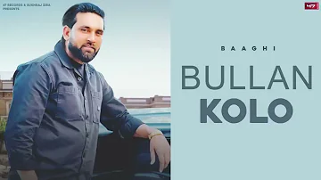 NEW PUNJABI SONGS 2023 | BULLAN KOLO | BAAGHI | LATEST PUNJABI SONGS 2023 | Play Beat