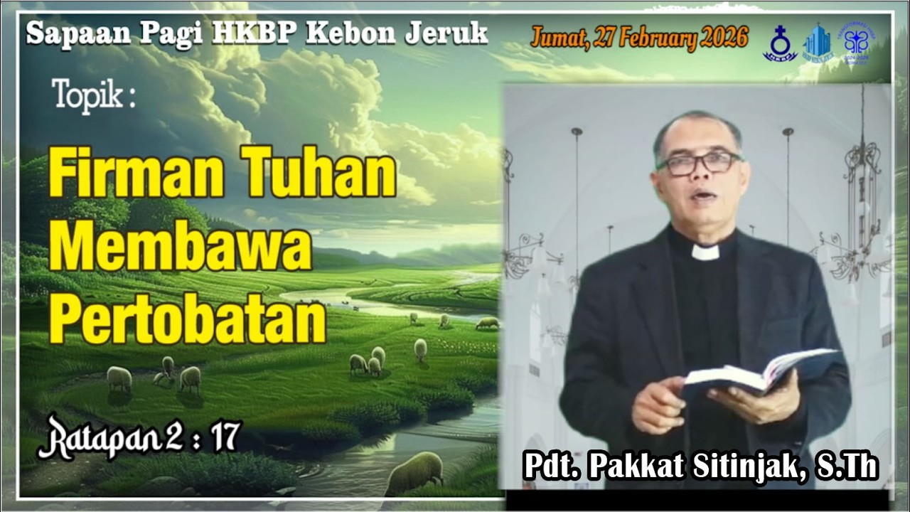 SAPA (SApaan PAgi) HKBP Kebon Jeruk (Jumat, 27 Februari 2026) Firman Tuhan Membawa Pertobatan