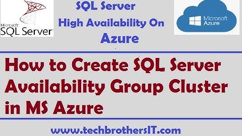 How to Create SQL Server Availability Group Cluster in MS Azure - SQL Server on Azure Tutorial