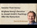 Sweeter than honey brigham youngs devotion to joseph smiths teachings by gerrit dirkmaat