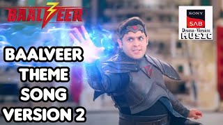 Baalveer Theme Song Version 2 | BAALVEER SEASON 3 | @sonysabdramaversionmusic