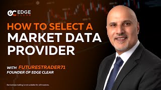 How to Select a Futures Market Data Provider | w/ FuturesTrader71 and Edge Clear