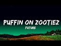 Future - PUFFIN ON ZOOTIEZ  Lyrics