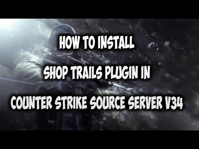 Counter Strike Source Server V34 - Install Shop Trails Plugin #06.