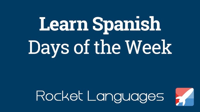 Days of the week in Spanish - Rocket Languages