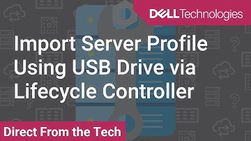 Dell Lifecycle Controller - Import Server Profile Using USB Drive