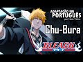 BLEACH Abertura 8 Em Português Chu Bura Nato Vieira BLEACH Abertura 8 Em Português Chu Bura Nato Vieira