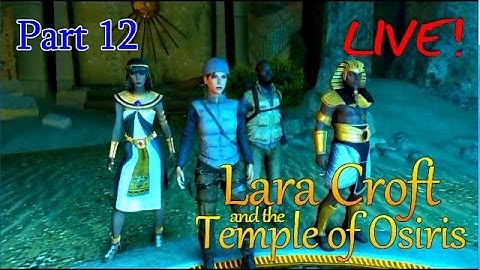 Lara Croft and the Temple of Osiris ~ 4 Player co-op (part12) [Challenges] [LIVE]