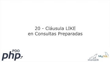 20 - Cláusula LIKE en Consultas Preparadas [PHP 7 - PDO - MariaDB/MySQL]