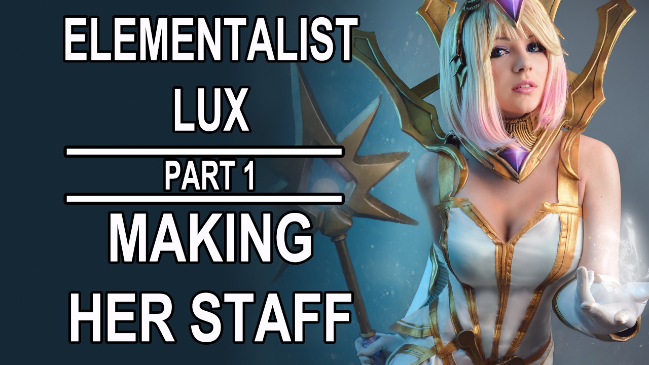 Elementalist Lux Staff [1/2 Part] - Props Corner Episode 10