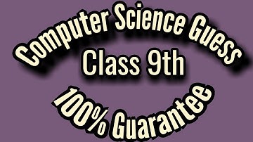 Class 9th Computer Science Kay 100% Lgnay Waly Guess Papers 2018