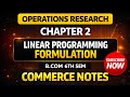 Linear Programming Formulation | Chapter 2 Operations Research | BCom 6th Sem | PU | 5 &amp; 15 Marks