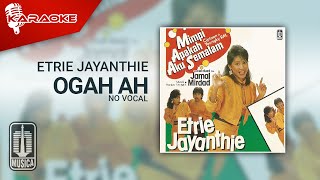 Etrie Jayanthie - Ogah Ah (Official Karaoke Video) | No Vocal