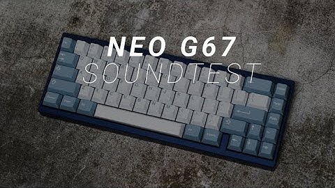 My perfect daily driver - NEO Key Element G67 Soundtest ft. Gateron Pureberry