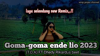 LAGU WANDA PA'U ENDE LIO, GOMA-GOMA REMIX 2023 TERBARU ((T.D.A) Tiga Dara Asri ft Dedi rikardus ) !