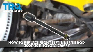 How to Replace Front Left Inner Tie Rod 2007-2011 Toyota Camry