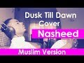 Dusk till dawn emotional nasheed  zayn malik and sia muslim cover by rhamzan