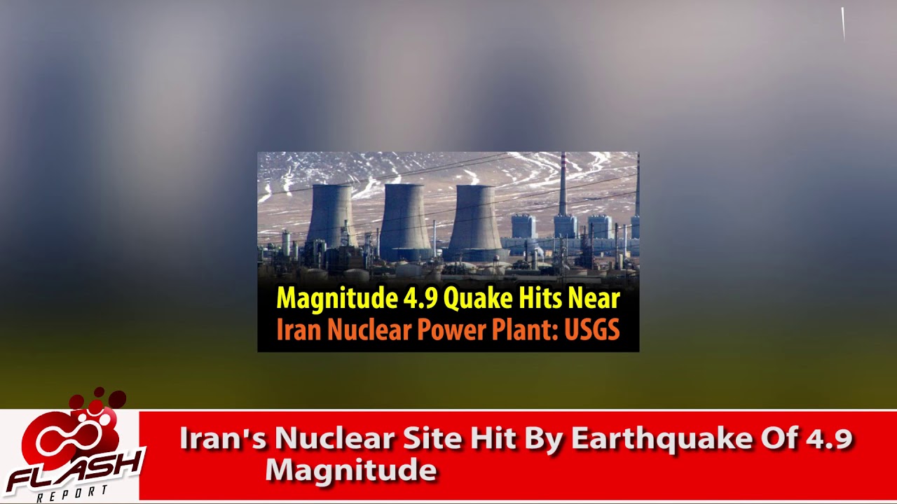 Iran's Nuclear Plant Hit by Earthquake of 4.9 Magnitude