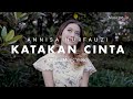 Annisa Nurfauzi - Katakan Cinta (Official Music Video)