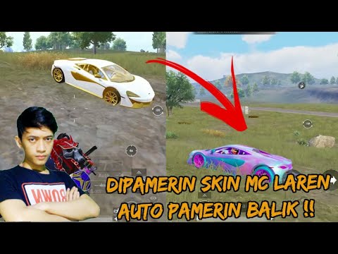 GAK TERIMA DIPAMERIN SKIN MC LAREN SAMA MUSUH , LANGSUNG PAMERIN BALIK !! – PUBG MOBILE