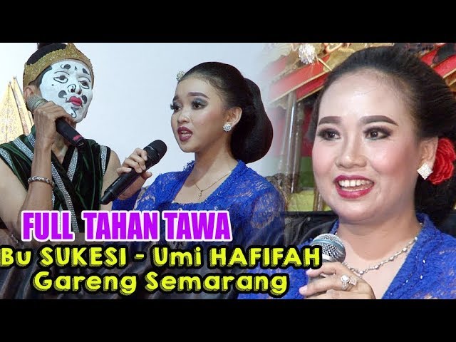 Bu SUKESI - Umi HAFIFAH - Gareng Semarang - FULL  TAHAN TAWA class=