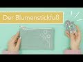 Nähen mit dem Blumenstickfuß: Technik & Täschchen nähen