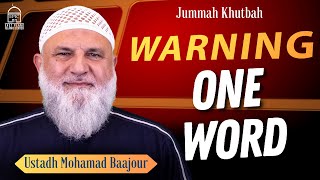 WARNING: ONE WORD | Jummah Khutbah | Ustadh Mohamad Baajour