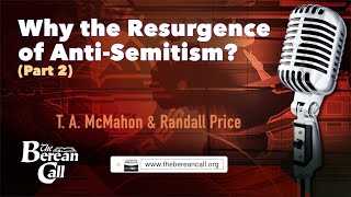 Why the Resurgence of Anti-Semitism? with Randall Price (Part 2)