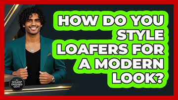 How Do You Style Loafers For A Modern Look? - The Sharp Dressed Gent