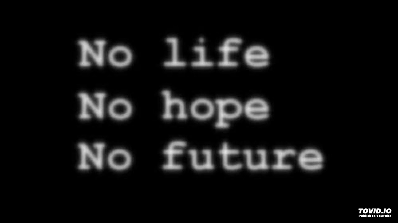 I hope my life. No hope no Future. No hope перевод. No bitches no hope.
