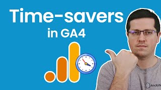 3 quick timesavers in Google Analytics 4 you should use