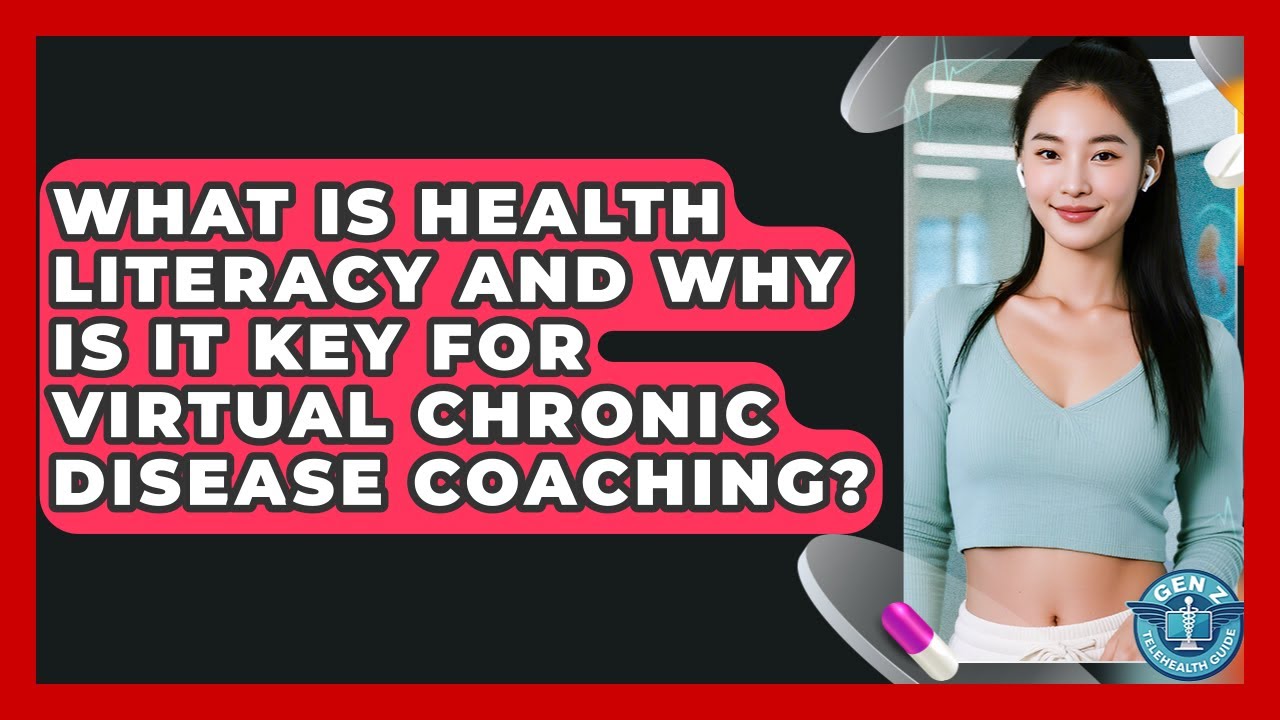 What Is Health Literacy And Why Is It Key For Virtual Chronic Disease Coaching?