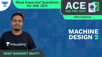 Machine Design 2 | Most Expected Questions for ESE Prelims | ME | Deep Maity | Unacademy Accord