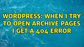 Wordpress: When i try to open archive pages i get a 404 error