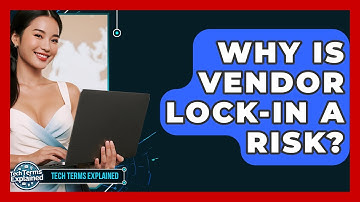 Why Is Vendor Lock-in A Risk? - Tech Terms Explained