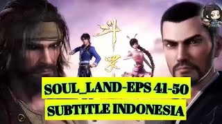 SOUL_LAND EPISODE 41-50 SUBTITLE INDONESIA #soulland #donghua #donghuaterbaru #douluodalu