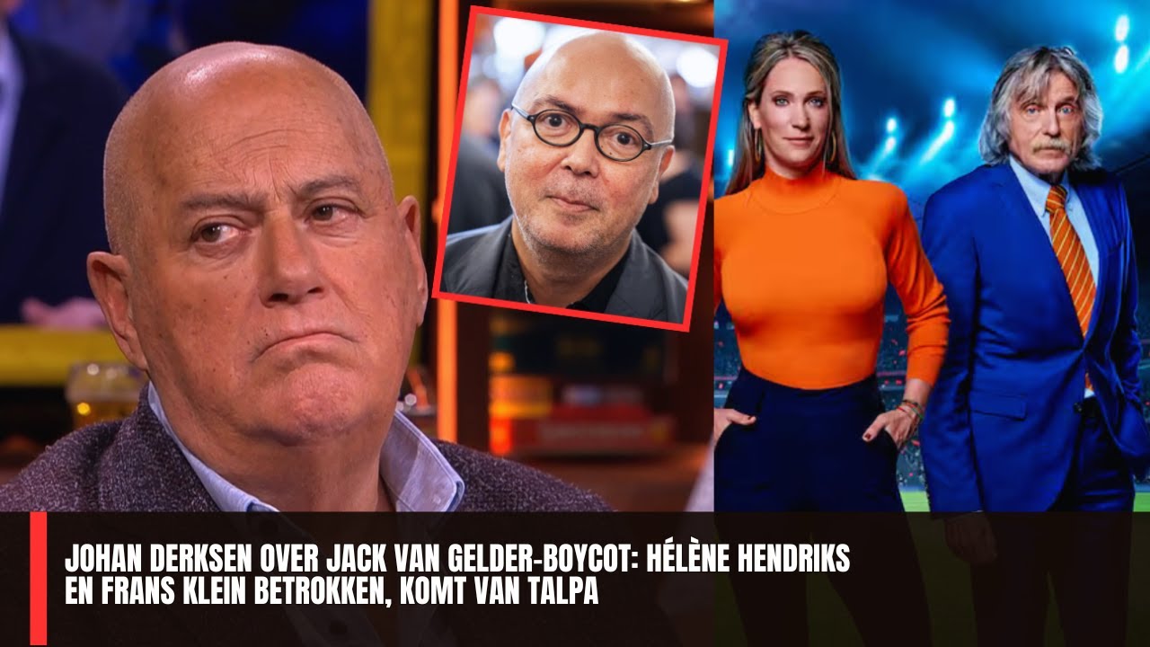 Johan Derksen over Jack van Gelder-boycot: Hélène Hendriks en Frans Klein betrokken, komt van Talpa