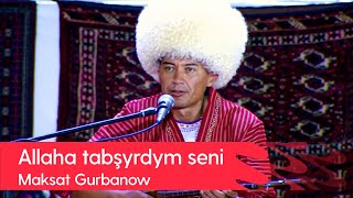 Maksat Gurbanow - Allaha tabshyrdym seni | 2022