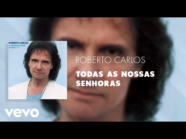 Roberto Carlos - Todas as Nossas Senhora