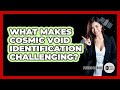 What Makes Cosmic Void Identification Challenging? - Physics Frontier