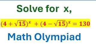 Solve for x ,  (4+√15)^x  +(4- √15)^x=62           |Math Olympiad |