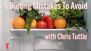 5 Dieting Mistakes To Avoid with Chris Tuttle