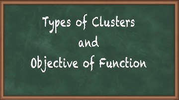 Types of Clusters and Objective of Function - Clustering - Data Mining and Business Intelligence