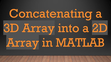 Concatenating a 3D Array into a 2D Array in MATLAB
