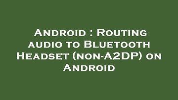 Android : Routing audio to Bluetooth Headset (non-A2DP) on Android