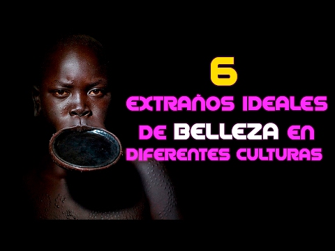 6 Extraños ideales de belleza en diferentes culturas