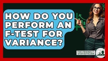 How Do You Perform An F-test For Variance? - The Friendly Statistician