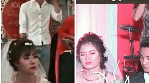 (Tuyển tập) cô dâu khóc nghẹn vì người yêu cũ hát tặng trong đám cưới